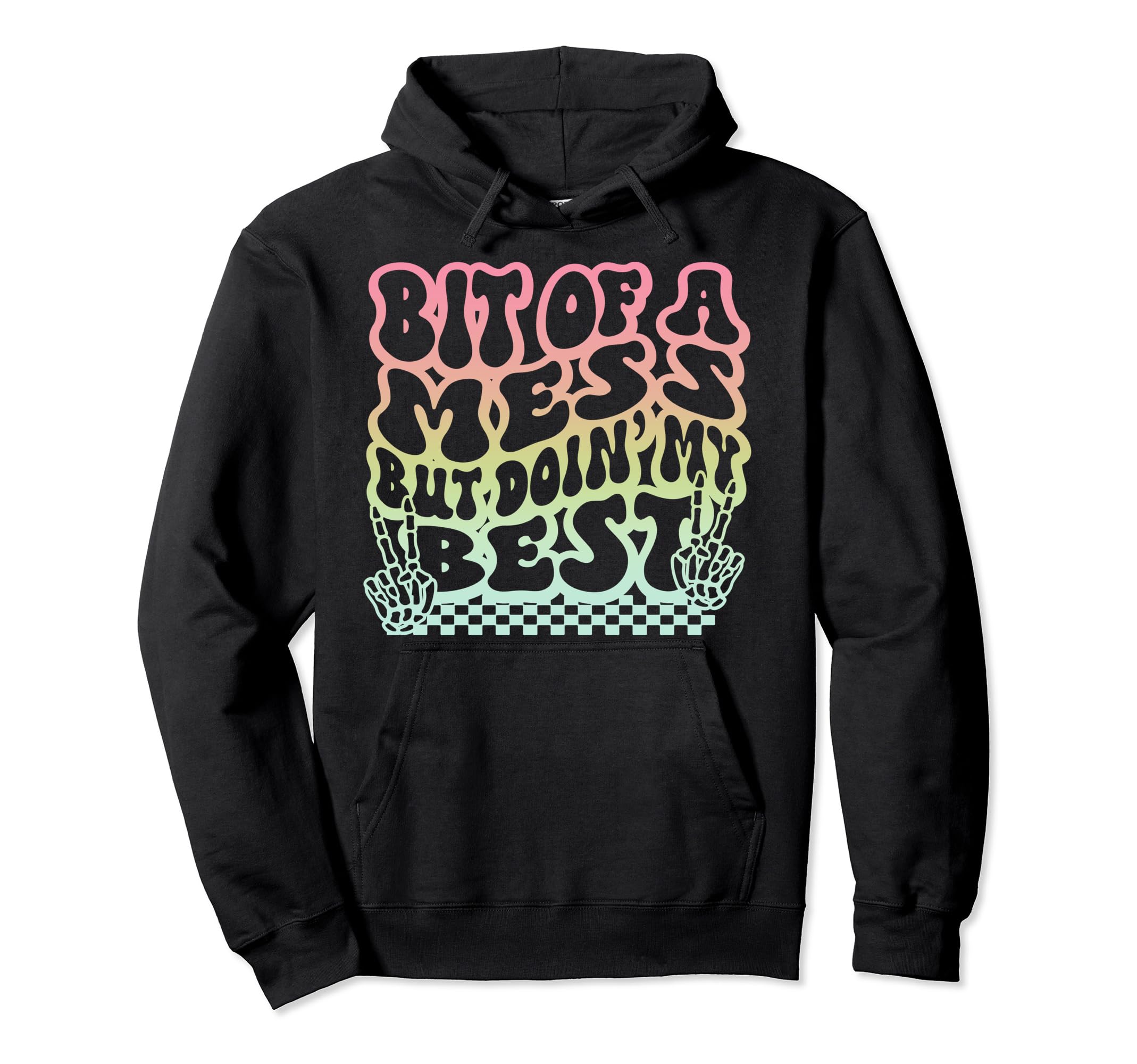 Bit Mess But Doin My Best Funny Hoodie - Minimalist Print Men Women - T-Shirt, Sweatshirt, Hoodie