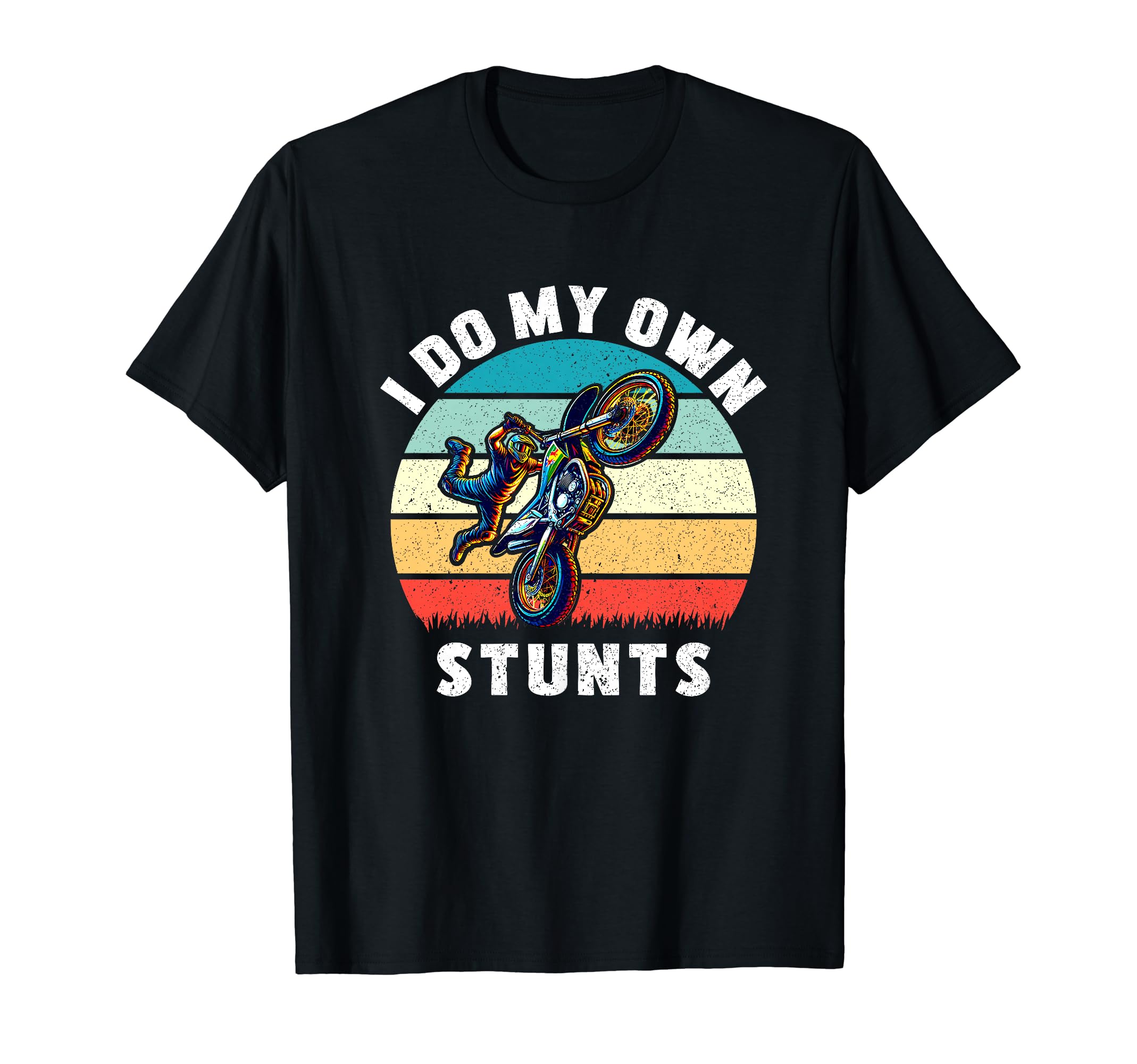 I Do My Own Stunts Dirt Bike T-Shirt - Casual Everyday Wear for Adults - T-Shirt, Sweatshirt, Hoodie