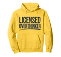 Licensed Overthinker Funny Sarcastic Hoodie - Trendy Graphic Unisex - T-Shirt, Sweatshirt, Hoodie