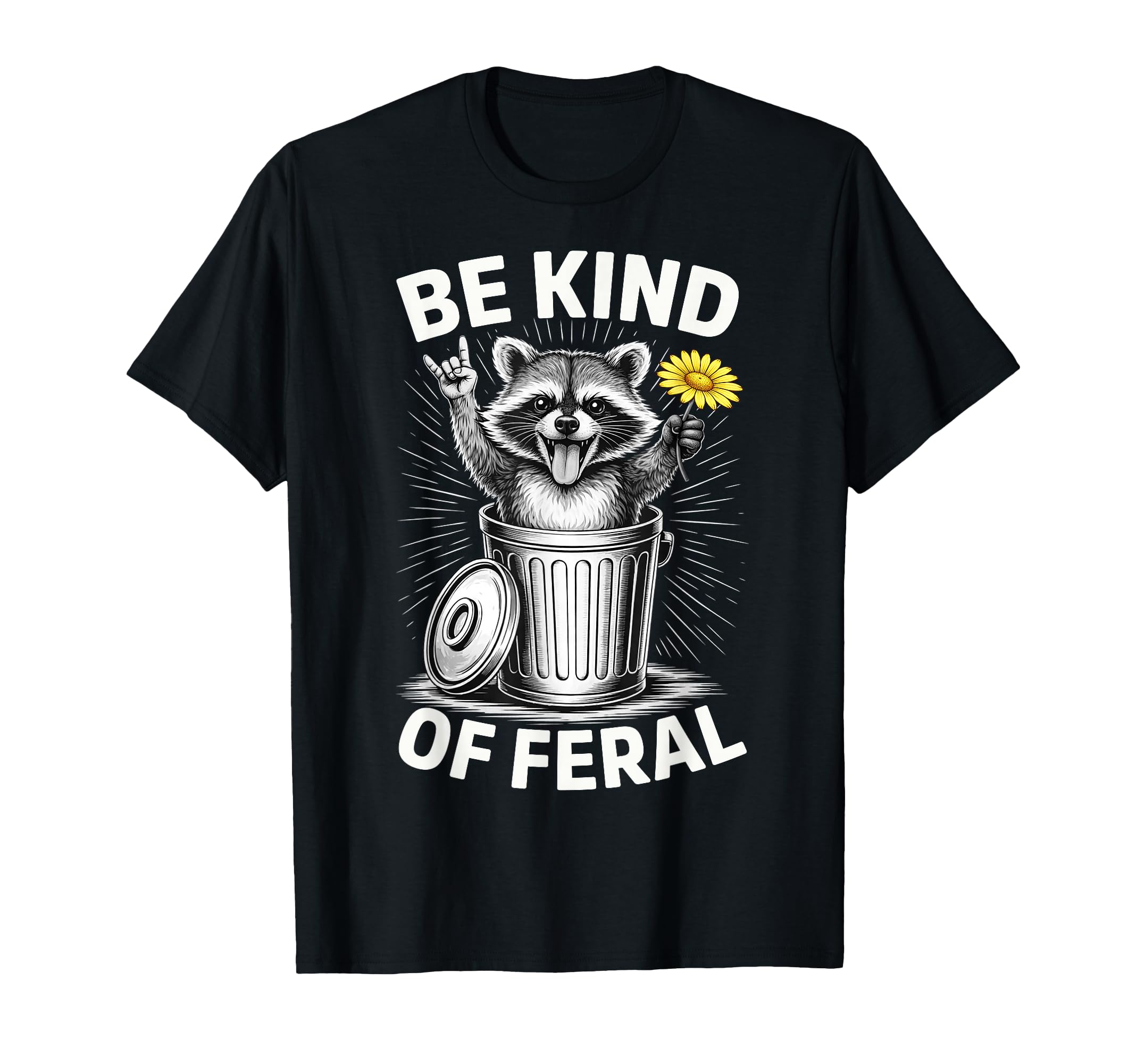 Be Kind Feral Funny Racoon Sarcastic T-Shirt - Custom Art Print Unisex - T-Shirt, Sweatshirt, Hoodie