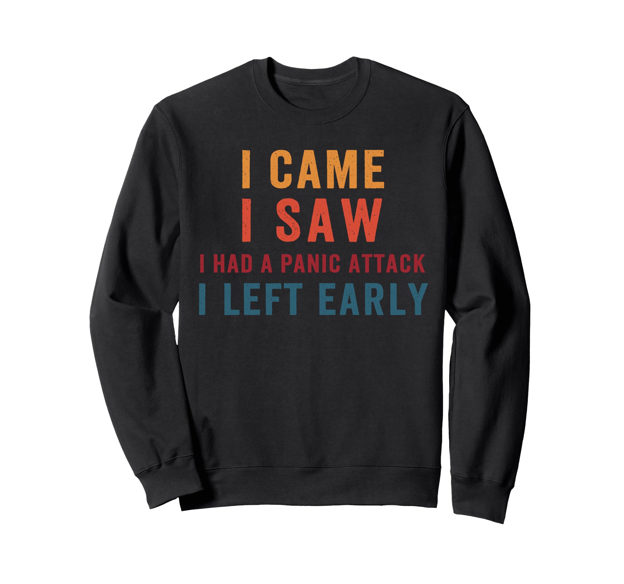 I Came I Saw I Had Panic Attack I Sweatshirt - Aesthetic Graphic Men Women - T-Shirt, Sweatshirt, Hoodie