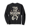 Holiday Typography Meme 6 7 Sweatshirt - Unique Graphic for Adults - T-Shirt, Sweatshirt, Hoodie