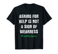 Asking Help Is Not Sign Weakness T-Shirt - Custom Art Print for Adults - T-Shirt, Sweatshirt, Hoodie