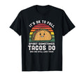Mental Health Its Ok To Fall Apart Taco T-Shirt - Trendy Graphic Men Women - T-Shirt, Sweatshirt, Hoodie