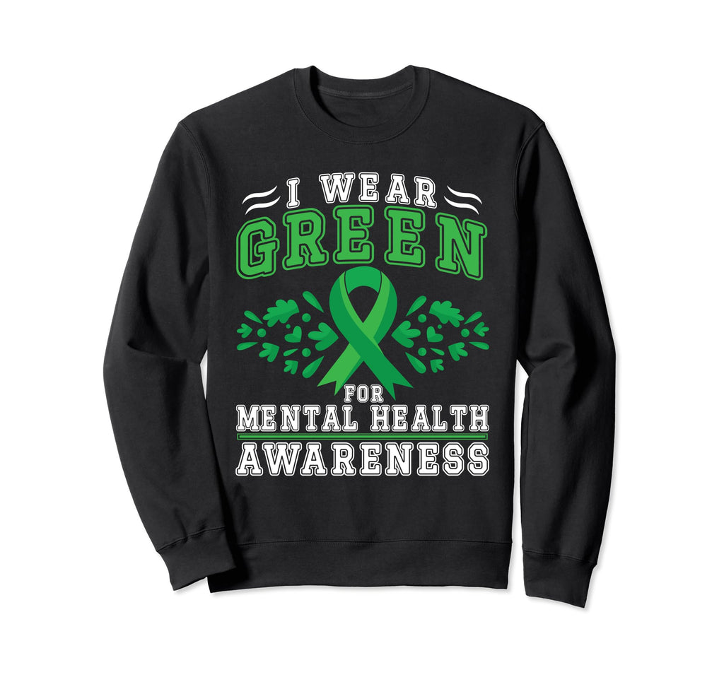 I Wear Green Mental Health Awareness Sweatshirt - Trendy Graphic Men Women - T-Shirt, Sweatshirt, Hoodie