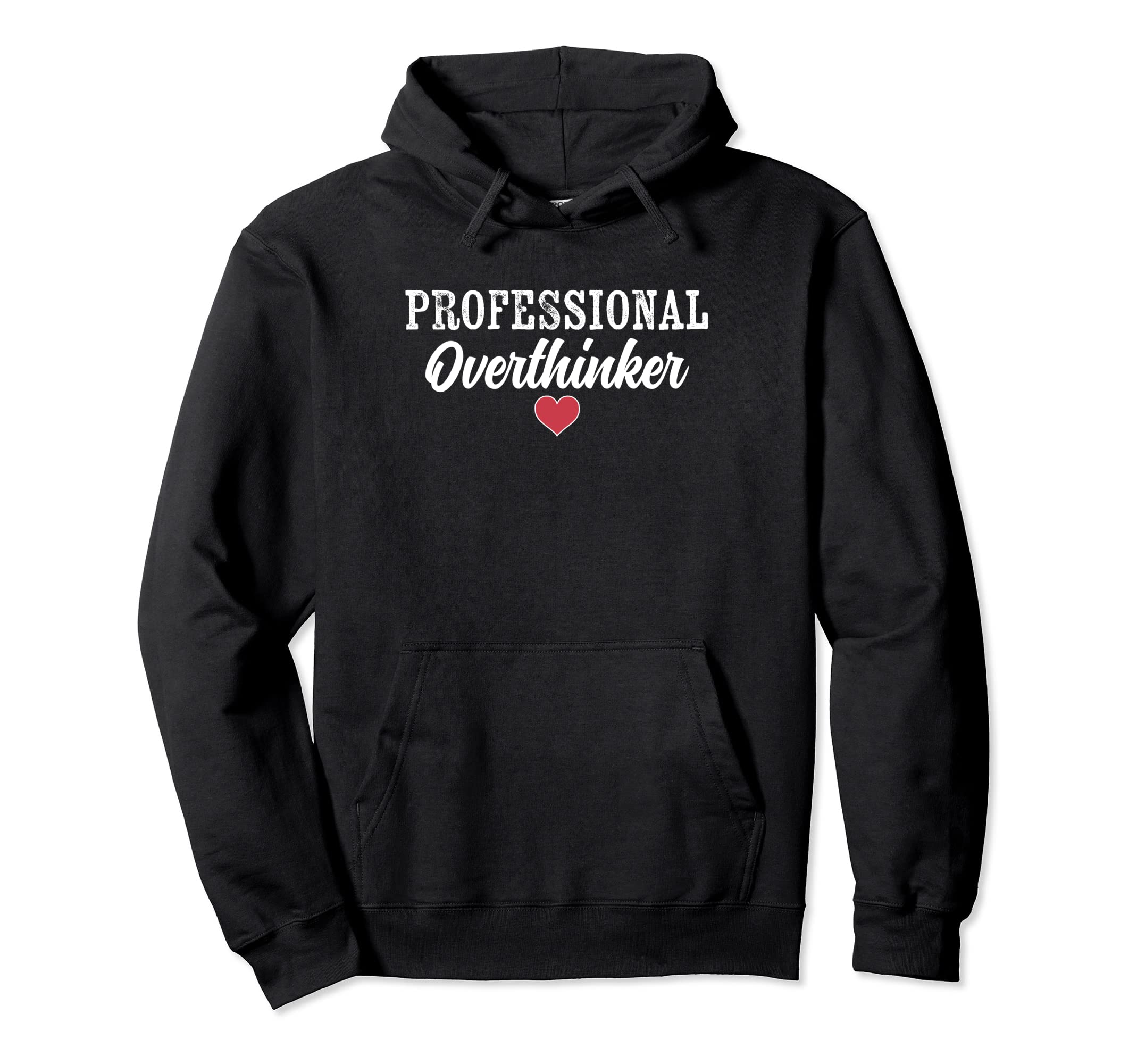 Professional Overthinker Funny Over Hoodie - Unique Graphic Men Women - T-Shirt, Sweatshirt, Hoodie