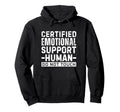 Certified Emotional Support Human Do Hoodie - Aesthetic Graphic Men Women - T-Shirt, Sweatshirt, Hoodie