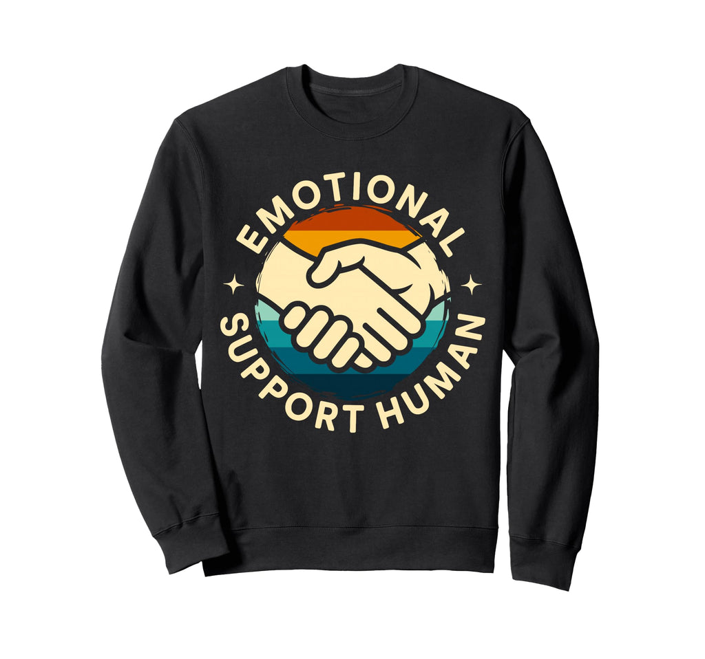 Emotional Support Human Mental Sweatshirt - Trendy Graphic Men Women - T-Shirt, Sweatshirt, Hoodie