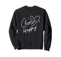 Choose Happy Positive Motivational Sweatshirt - Minimalist Print Unisex - T-Shirt, Sweatshirt, Hoodie