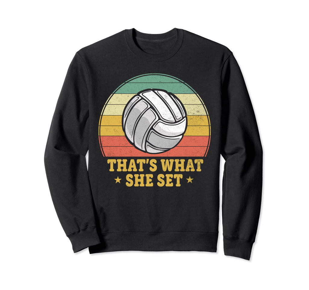 Funny Volleyball Pun Thats What She Set Sweatshirt - Unique Graphic Unisex - T-Shirt, Sweatshirt, Hoodie