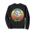 Funny Volleyball Pun Thats What She Set Sweatshirt - Unique Graphic Unisex - T-Shirt, Sweatshirt, Hoodie