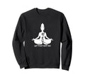 Yoga Meditation Self Care Let That Sweatshirt - Unique Graphic for Adults - T-Shirt, Sweatshirt, Hoodie