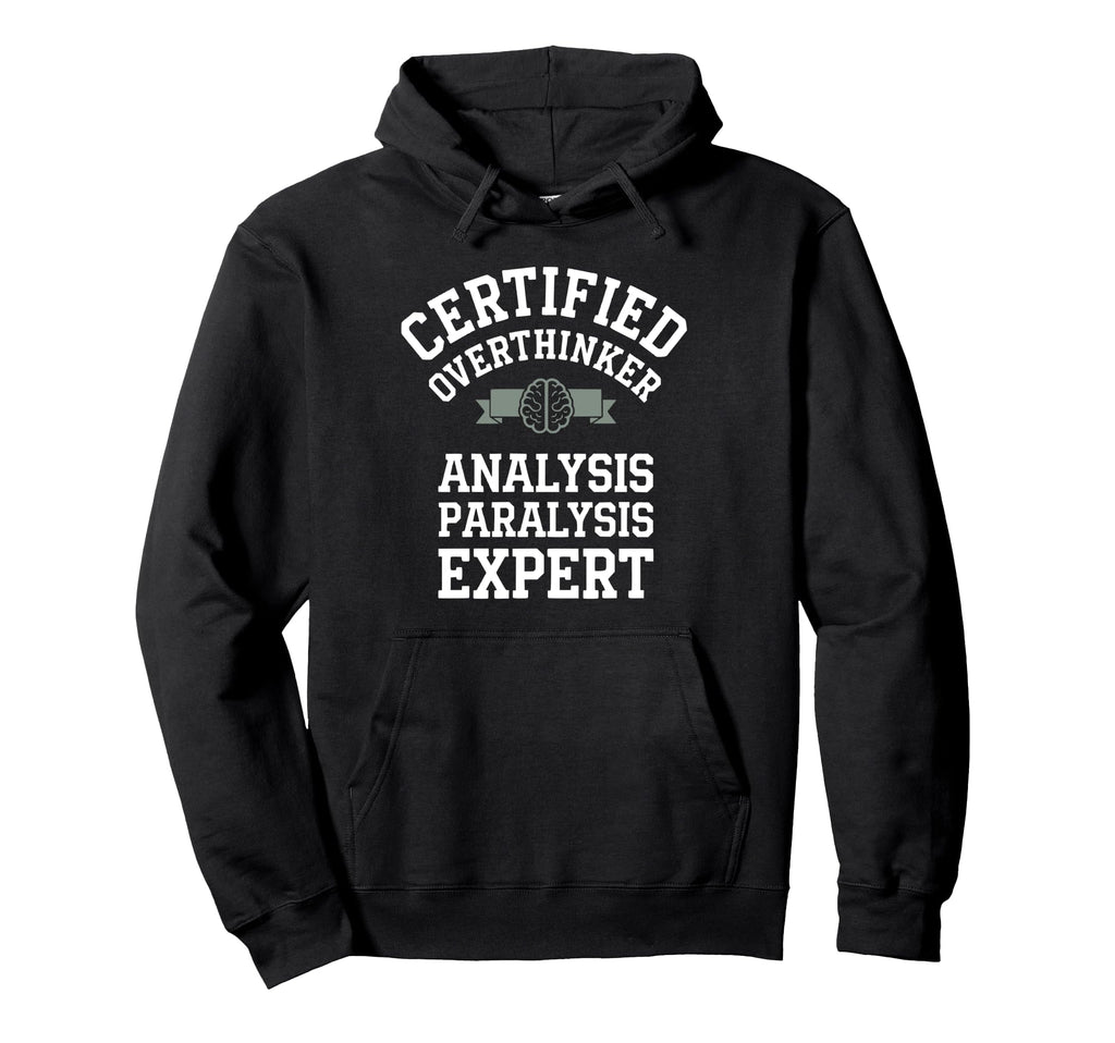 Certified Overthinker Analysis Hoodie - Streetwear Style for Adults - T-Shirt, Sweatshirt, Hoodie