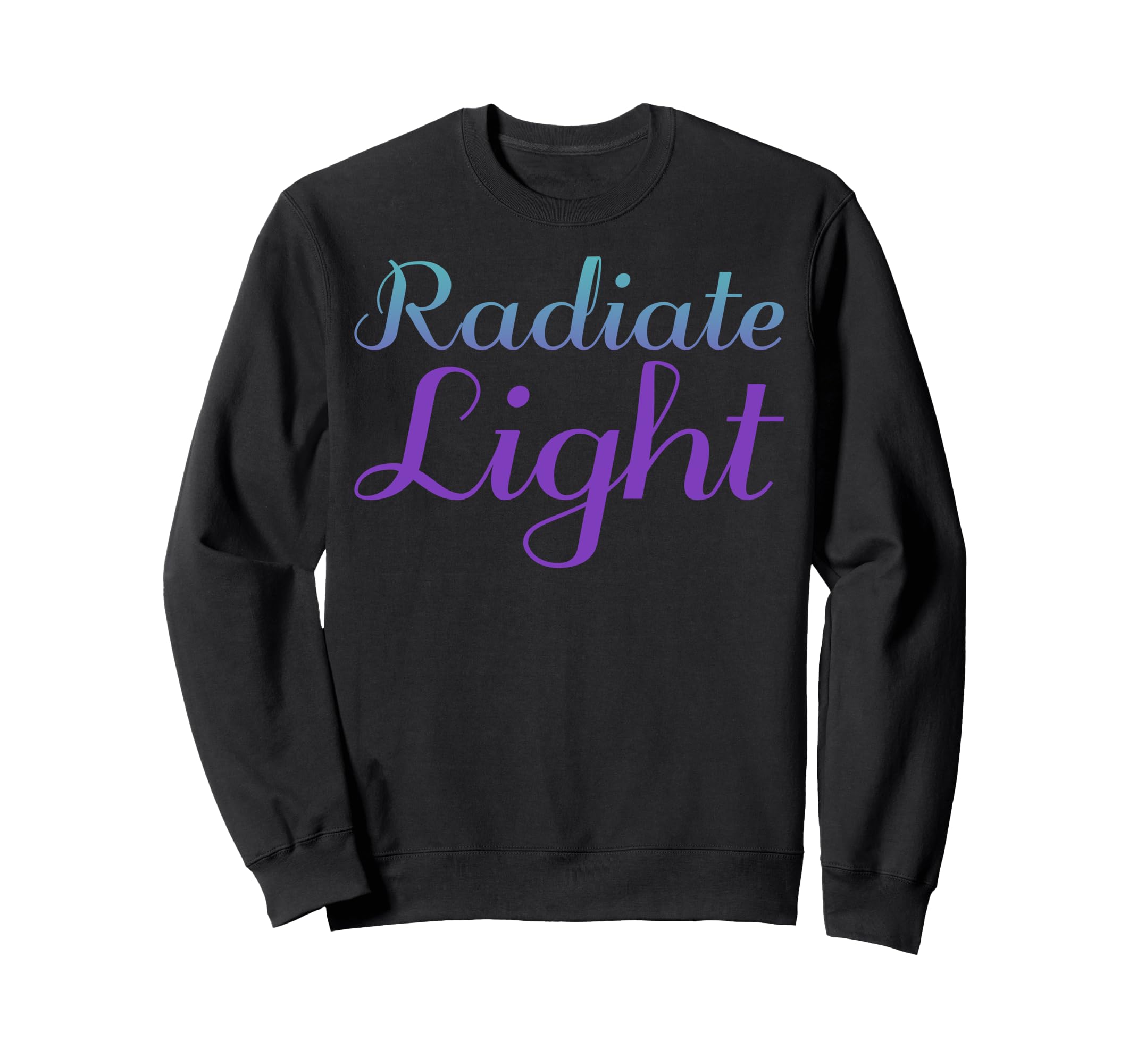 Radiate Light Mental Health Sweatshirt - Novelty Apparel for Adults - T-Shirt, Sweatshirt, Hoodie