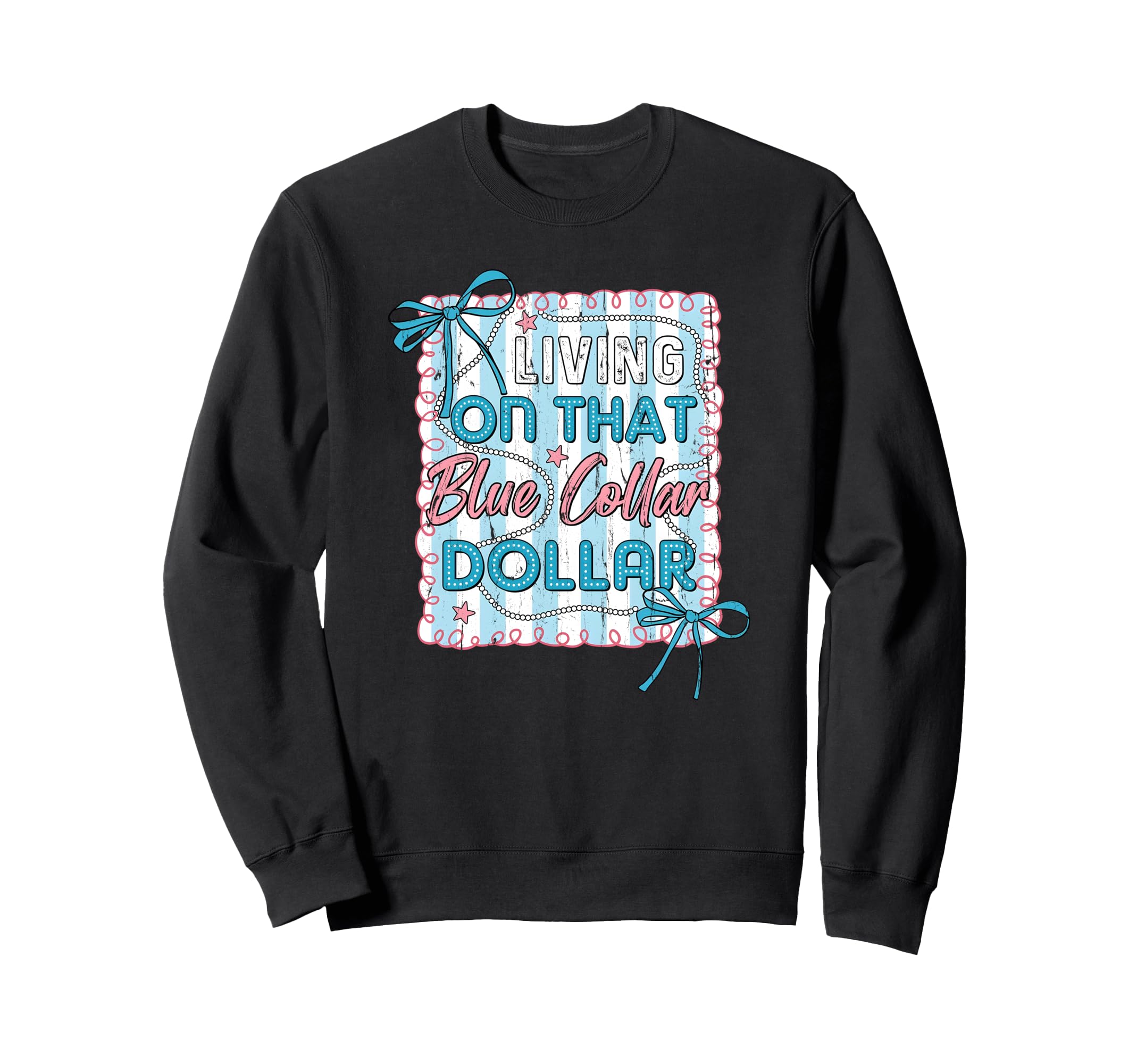 Living That Blue Collar Dollar Sweatshirt - Unique Graphic for Adults - T-Shirt, Sweatshirt, Hoodie