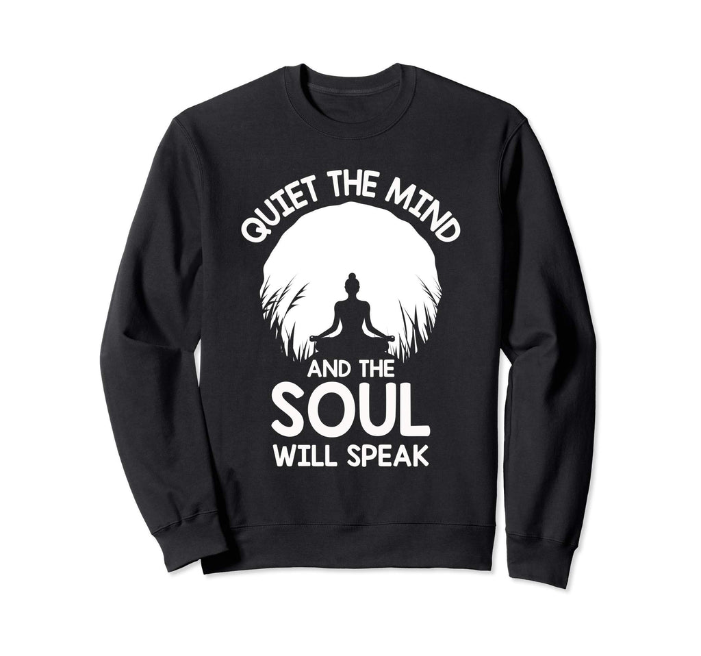 Soul Will Speak Zen Yoga Meditation Sweatshirt - Unique Graphic for Adults - T-Shirt, Sweatshirt, Hoodie