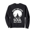 Soul Will Speak Zen Yoga Meditation Sweatshirt - Unique Graphic for Adults - T-Shirt, Sweatshirt, Hoodie