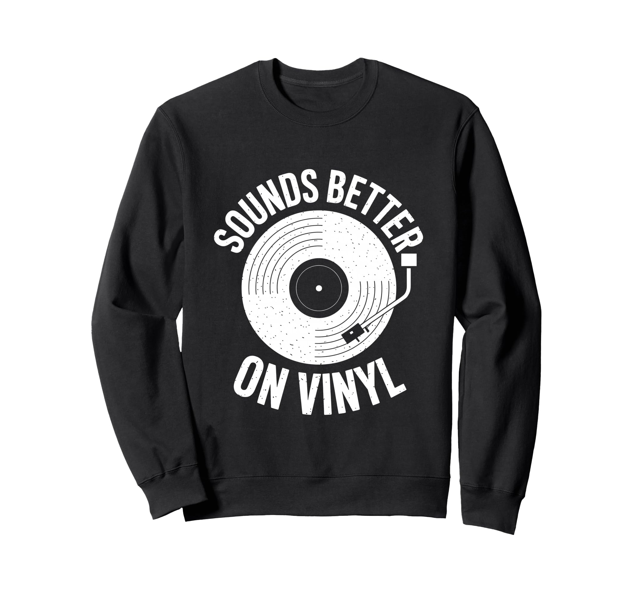 Sounds Better Vinyl Record Player Sweatshirt - Unique Graphic for Adults - T-Shirt, Sweatshirt, Hoodie