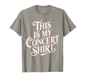This Is My Concert Typography T-Shirt - Casual Everyday Wear Men Women - T-Shirt, Sweatshirt, Hoodie