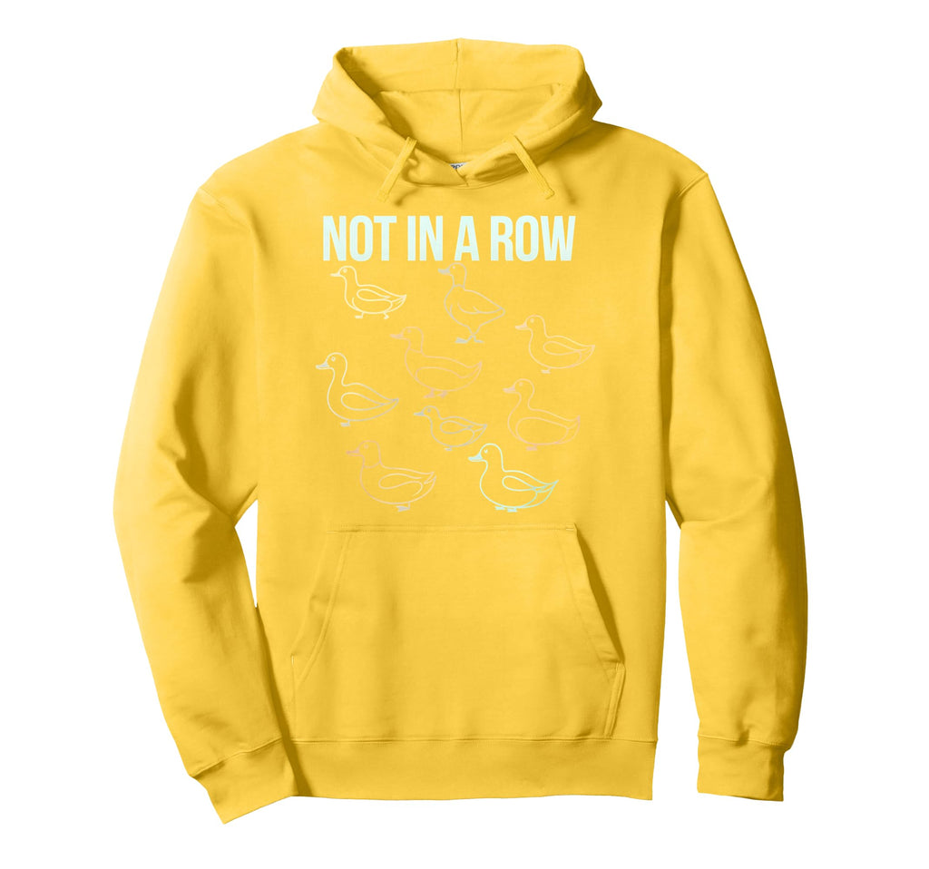 Duck Most Definitely Not All Row Hoodie - Streetwear Style for Adults - T-Shirt, Sweatshirt, Hoodie