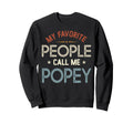 My Favorite People Call Me Popey Sweatshirt - Unique Graphic for Adults - T-Shirt, Sweatshirt, Hoodie