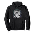 Cancel Chaos Keep Calm Mindfulness Hoodie - Streetwear Style for Adults - T-Shirt, Sweatshirt, Hoodie