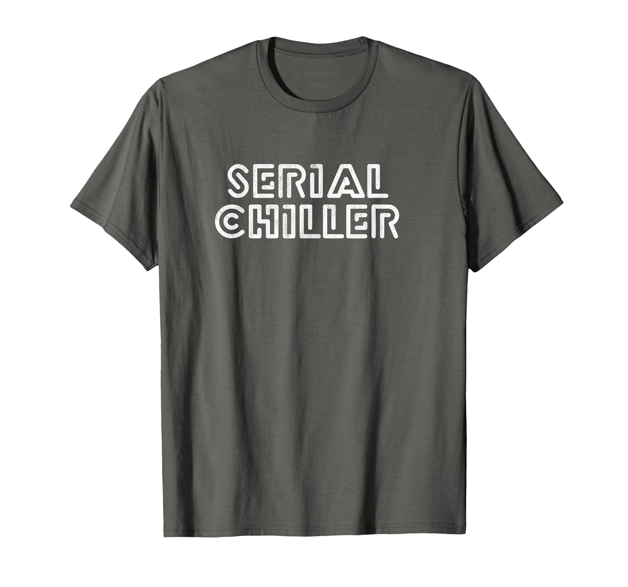 Serial Chiller Funny Laid Back T-Shirt - Aesthetic Graphic for Adults - T-Shirt, Sweatshirt, Hoodie