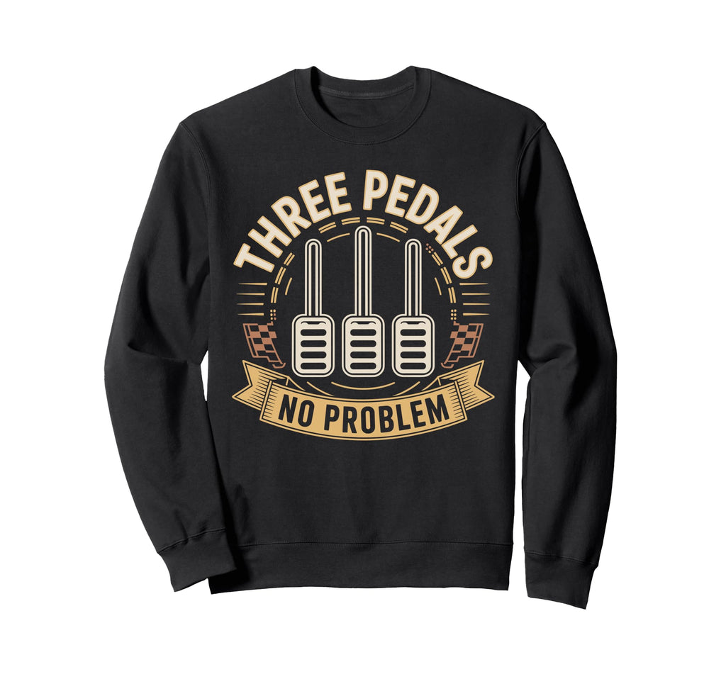 Three Pedals No Problem Manual Sweatshirt - Aesthetic Graphic for Adults - T-Shirt, Sweatshirt, Hoodie