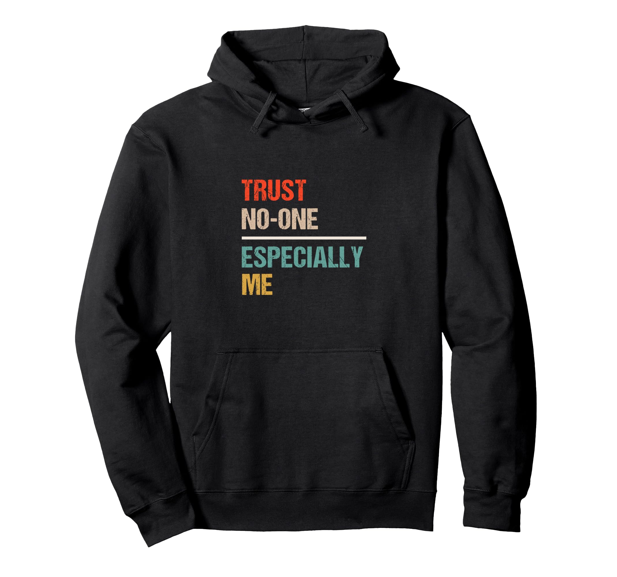 Trust No One Especially Me Funny Hoodie - Trendy Graphic for Adults - T-Shirt, Sweatshirt, Hoodie