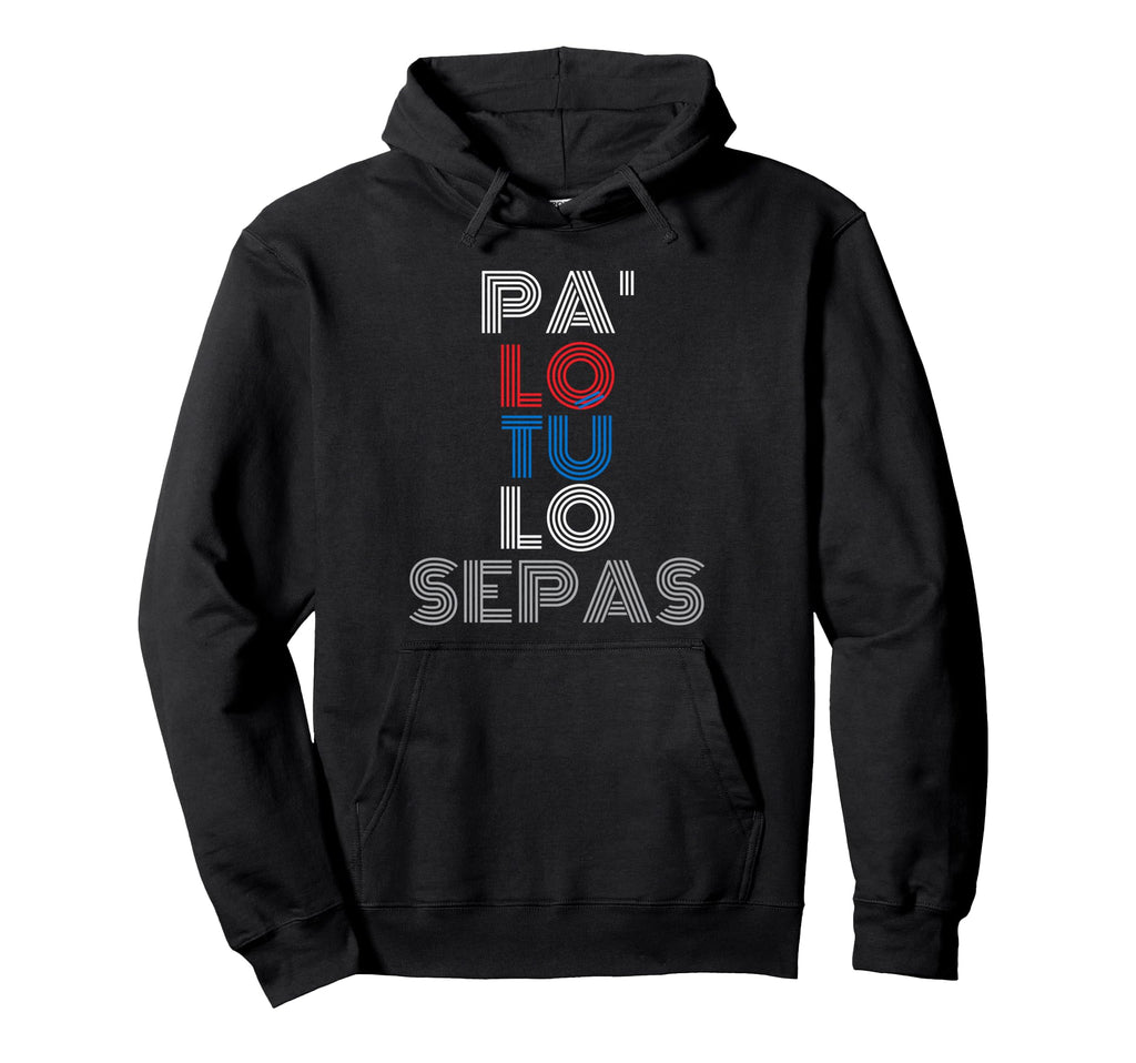 Pa Lo Tu Lo Sepas Puerto Rico 70S Hoodie - Fun Novelty Design for Adults - T-Shirt, Sweatshirt, Hoodie