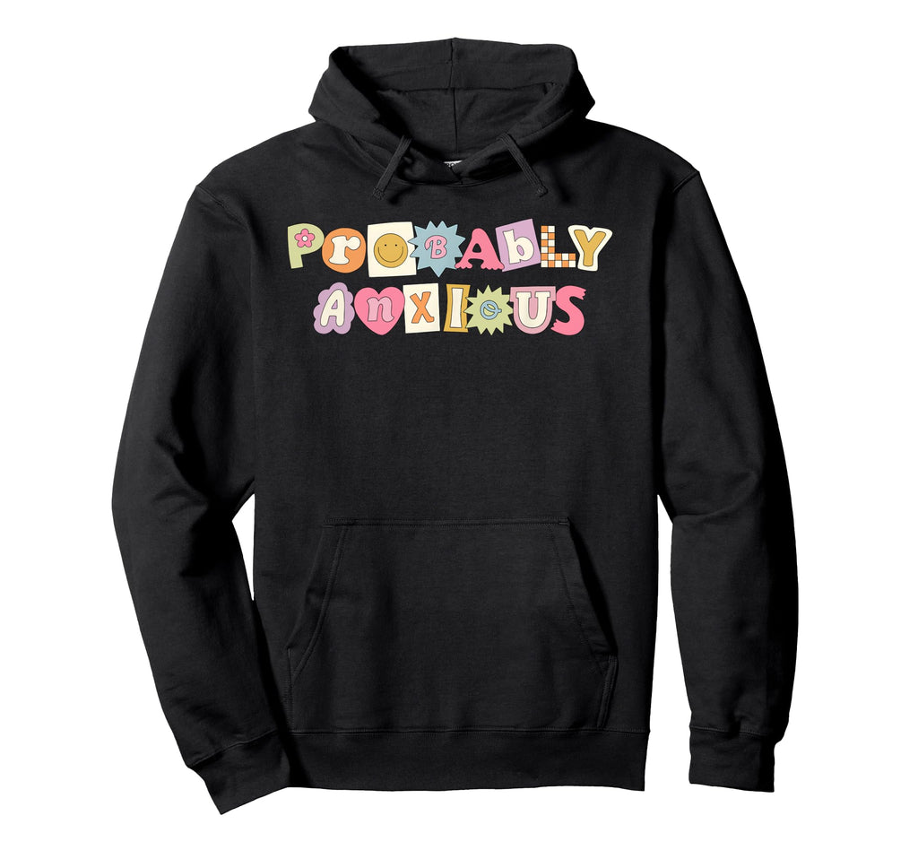 Probably Anxious Funny Matching Mental Hoodie - Minimalist Print Unisex - T-Shirt, Sweatshirt, Hoodie