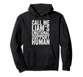 Call Me Liams Emotional Support Human Hoodie - Graphic Print Men Women - T-Shirt, Sweatshirt, Hoodie