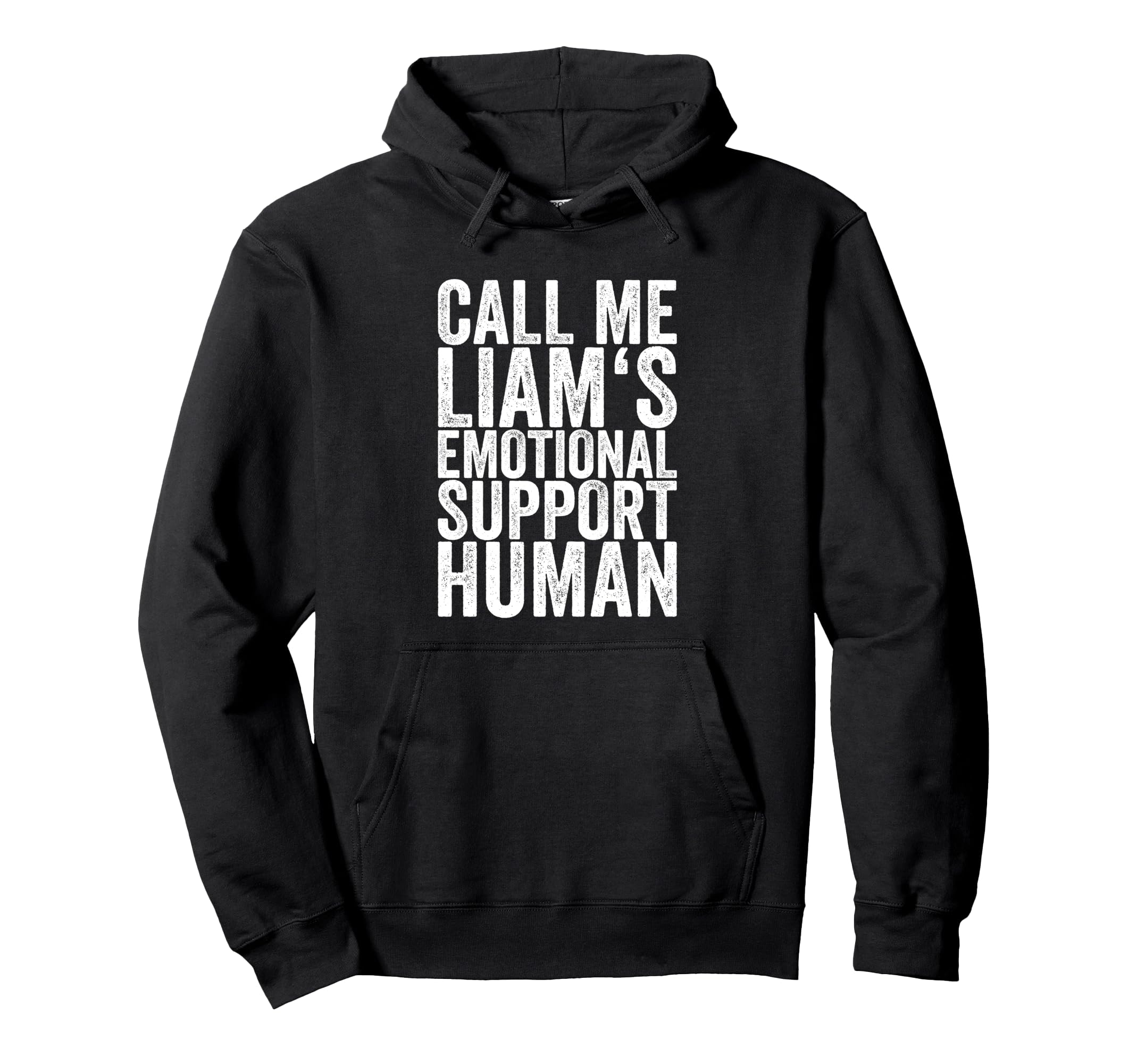Call Me Liams Emotional Support Human Hoodie - Graphic Print Men Women - T-Shirt, Sweatshirt, Hoodie