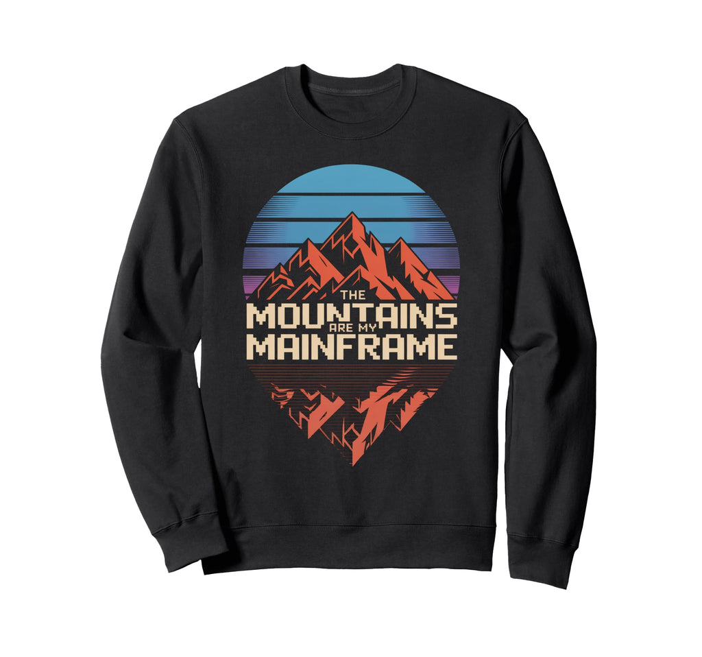 Mountains Are My Mainframe 80S Sweatshirt - Aesthetic Graphic for Adults - T-Shirt, Sweatshirt, Hoodie