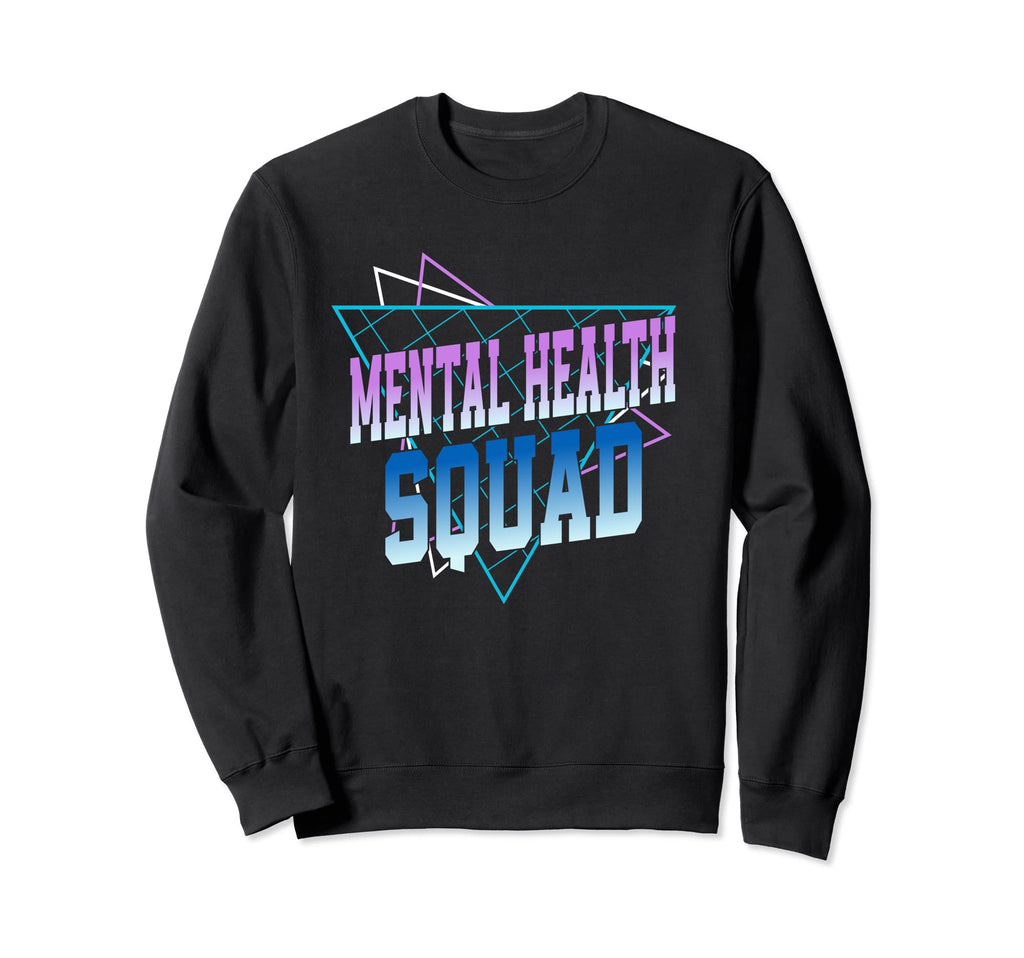 Mental Health Squad Mental Health Sweatshirt - Novelty Apparel Unisex - T-Shirt, Sweatshirt, Hoodie