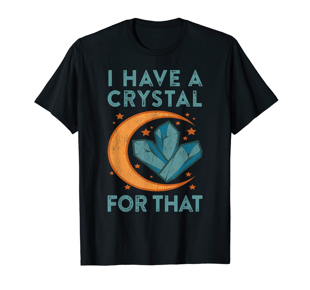 I Have Crystal That Chakras Energy T-Shirt - Casual Everyday Wear Unisex - T-Shirt, Sweatshirt, Hoodie