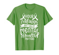 Green Ribbon Your Feelings Are Valid Mental T-Shirt - Graphic Print Unisex - T-Shirt, Sweatshirt, Hoodie