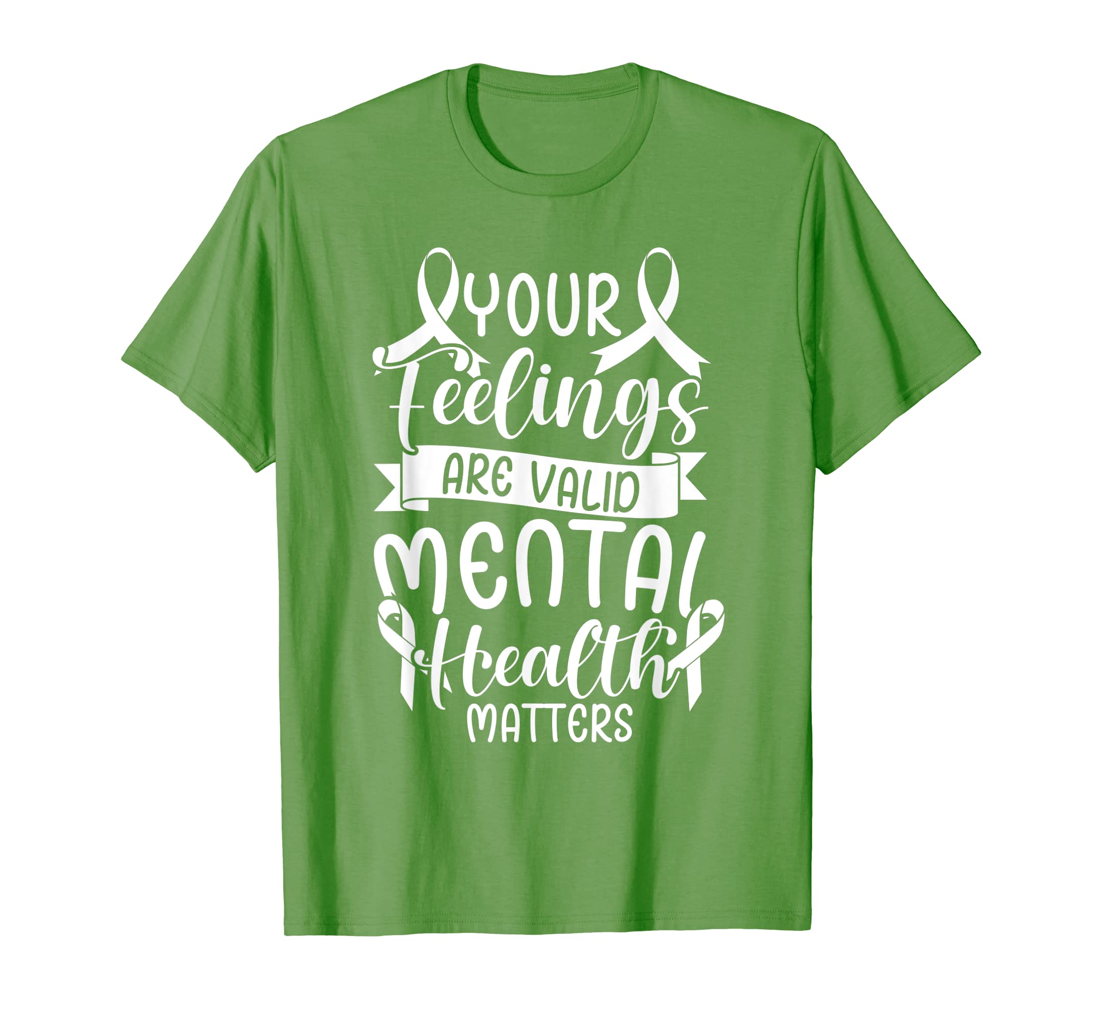 Green Ribbon Your Feelings Are Valid Mental T-Shirt - Graphic Print Unisex - T-Shirt, Sweatshirt, Hoodie