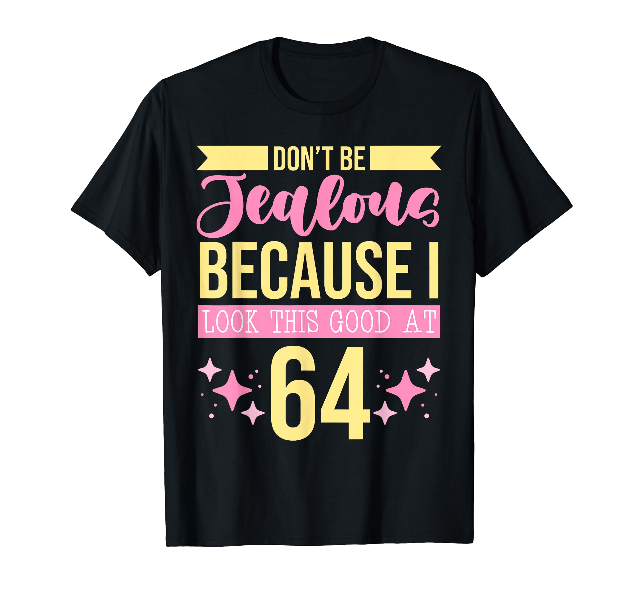 Dont Be Jealous Because I This Good T-Shirt - Novelty Apparel for Adults - T-Shirt, Sweatshirt, Hoodie