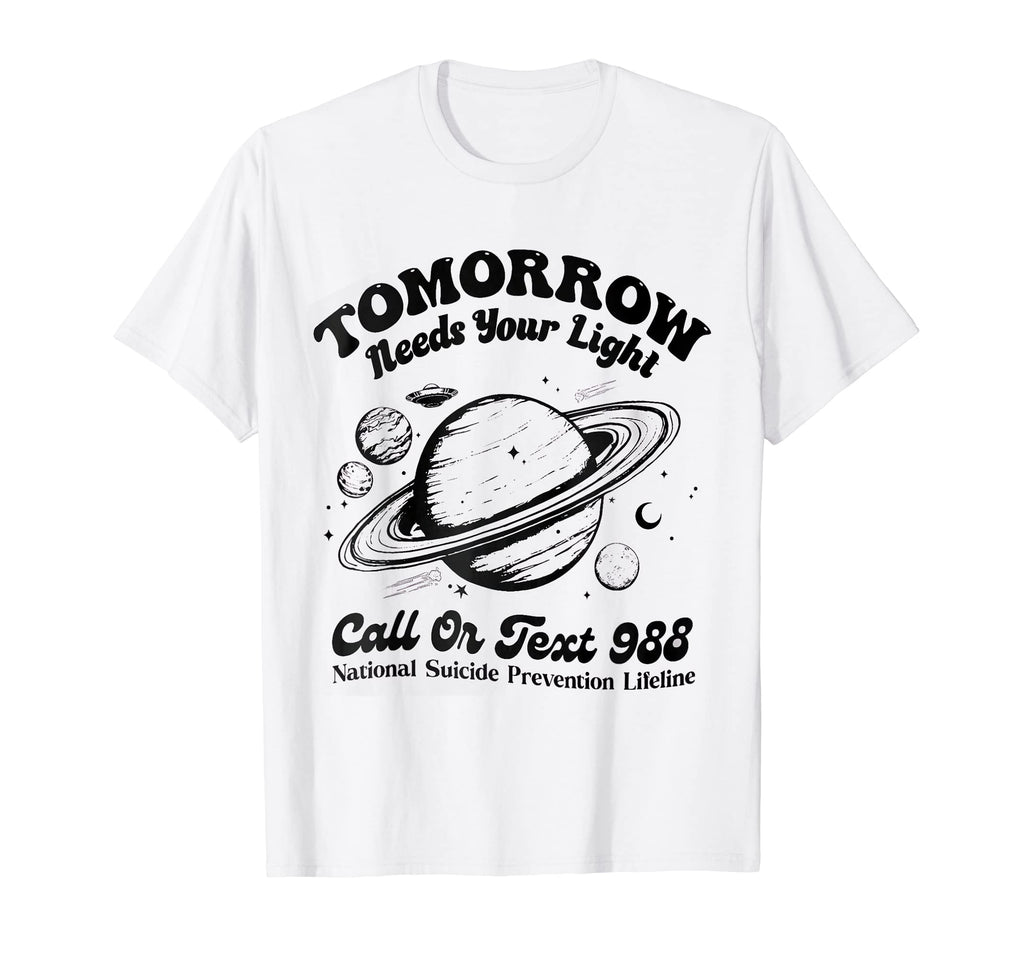 Tomorrow Needs Your Light 988 T-Shirt - Casual Everyday Wear Men Women - T-Shirt, Sweatshirt, Hoodie