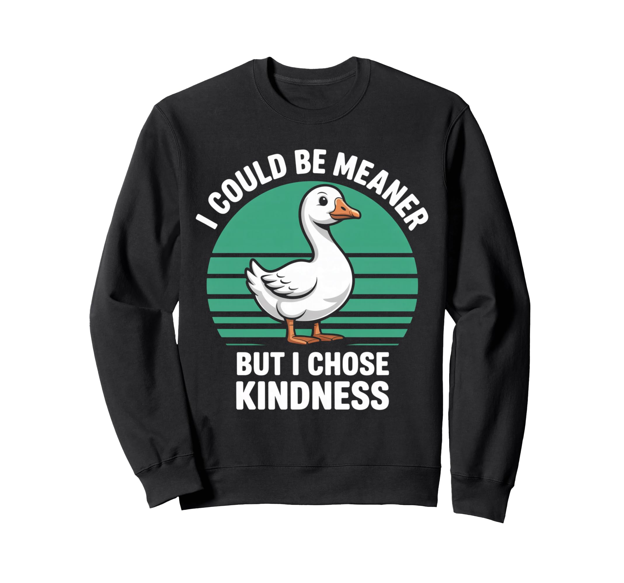 Funny Goose I Could Be Meaner But I Sweatshirt - Trendy Graphic for Adults - T-Shirt, Sweatshirt, Hoodie