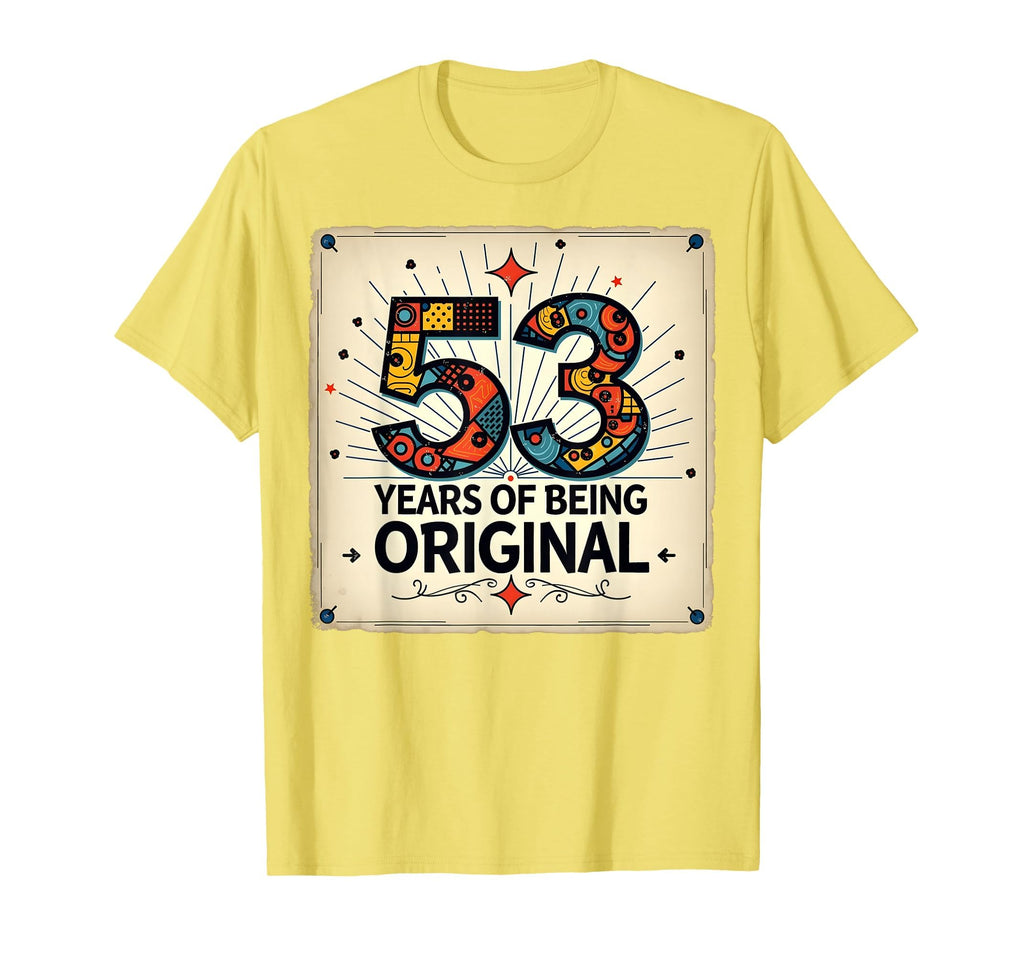 53 Years 67 Birthday Original Gift T-Shirt - Graphic Print Men Women - T-Shirt, Sweatshirt, Hoodie