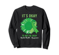 Its Okay To Have Bad Days Mental Sweatshirt - Novelty Apparel Men Women - T-Shirt, Sweatshirt, Hoodie