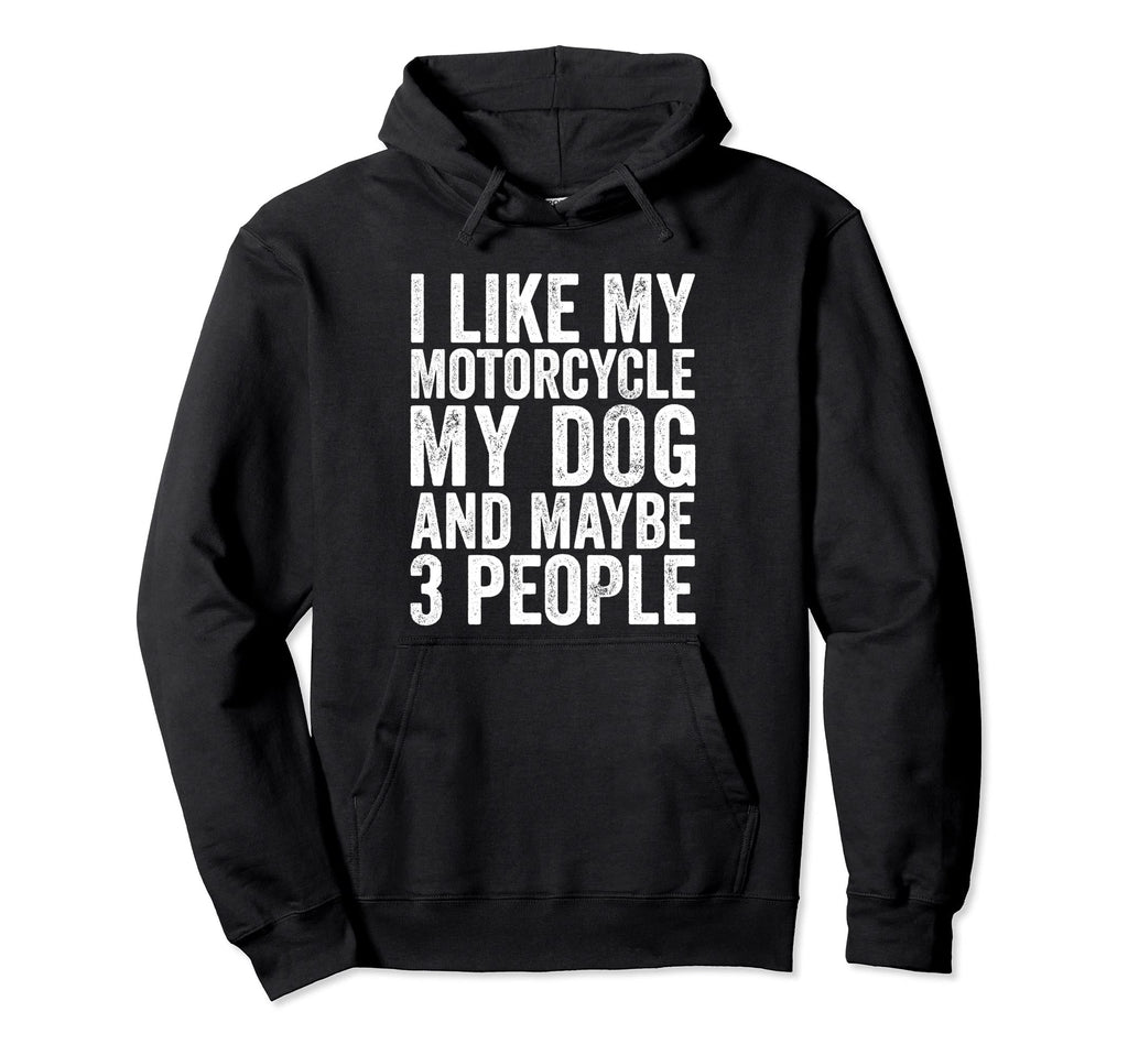 I Like My Motorcycle Dog And Maybe 3 Hoodie - Minimalist Print Unisex - T-Shirt, Sweatshirt, Hoodie