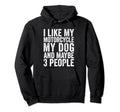 I Like My Motorcycle Dog And Maybe 3 Hoodie - Minimalist Print Unisex - T-Shirt, Sweatshirt, Hoodie