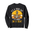 Its Good Day To Drink Boat Boating Sweatshirt - Trendy Graphic for Adults - T-Shirt, Sweatshirt, Hoodie
