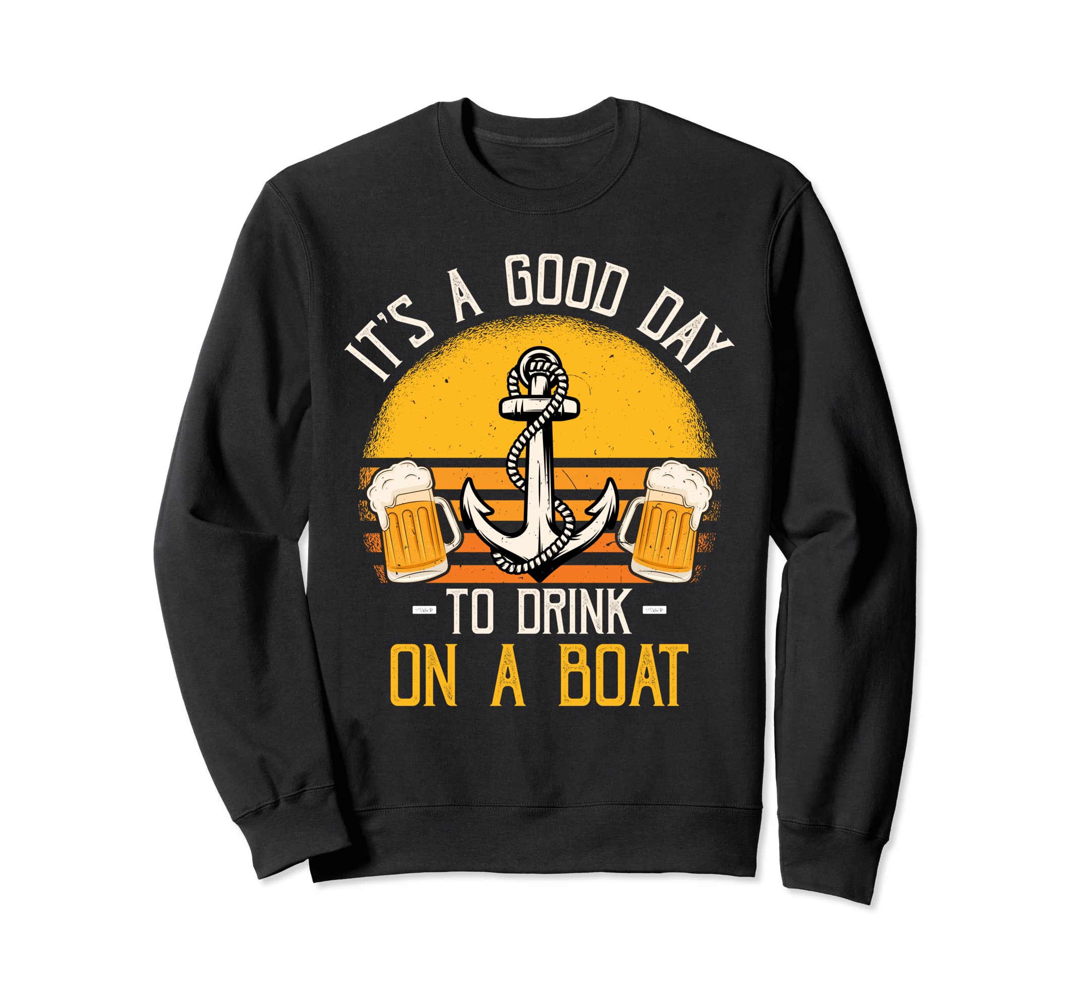 Its Good Day To Drink Boat Boating Sweatshirt - Trendy Graphic for Adults - T-Shirt, Sweatshirt, Hoodie
