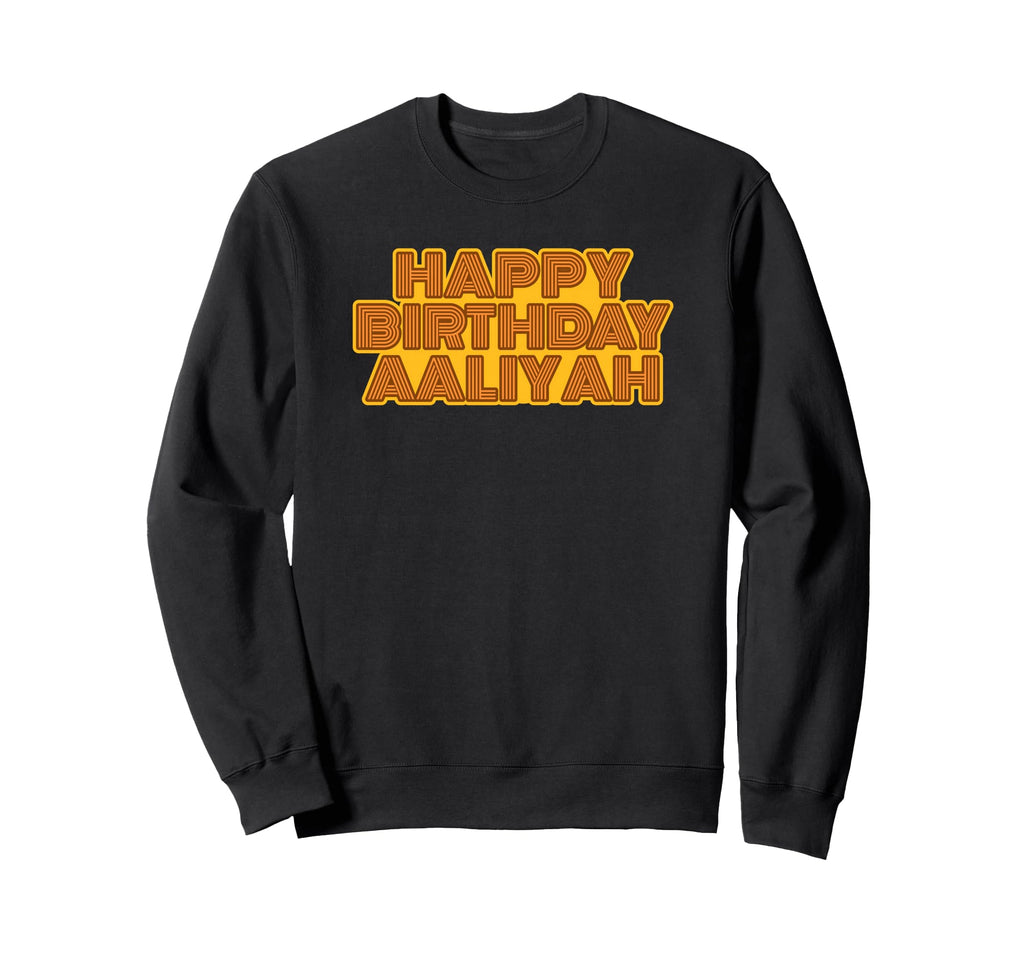 Happy Birthday Aaliyah Sweatshirt - Aesthetic Graphic Men Women - T-Shirt, Sweatshirt, Hoodie