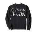 Cultivate Faith Mental Health Sweatshirt - Minimalist Print Men Women - T-Shirt, Sweatshirt, Hoodie