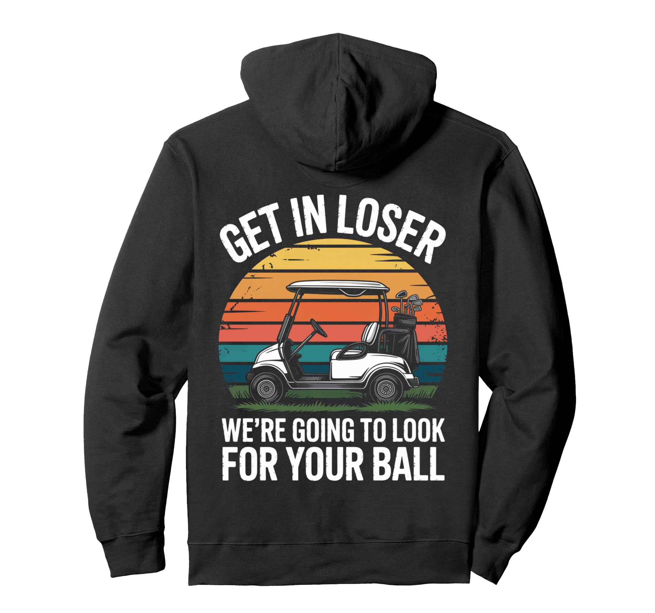 Get Loser Golf Cart Funny Sarcastic Hoodie - Minimalist Print for Adults - T-Shirt, Sweatshirt, Hoodie